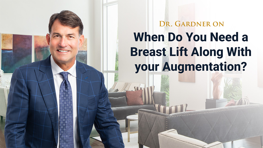 Dr Gardner on When do you need a breast lift with your augmentation